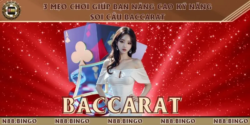 Cầu Baccarat Là Gì? Mẹo “Săn” Cầu Từ Chuyên Gia N88 Những mẹo chơi khi tiến hành soi cầu baccarat