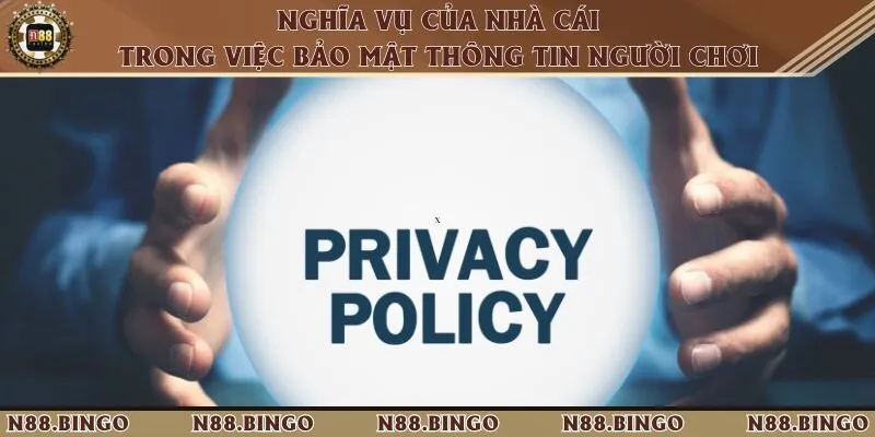 Chính Sách Bảo Mật Tại N88 - An Toàn, Chất Lượng Cao Nghĩa vụ của nhà cái cam kết không để lộ thông tin người chơi