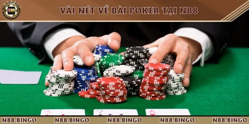 Hướng Dẫn Chơi Poker Tại N88 Và 3 Phương Pháp Đặt Cược Hiệu Quả Giới thiệu game bài Poker N88