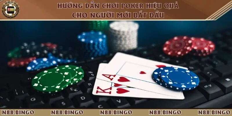 Hướng Dẫn Chơi Poker Tại N88 Và 3 Phương Pháp Đặt Cược Hiệu Quả Áp dụng chiến lược chọn bàn phù hợp