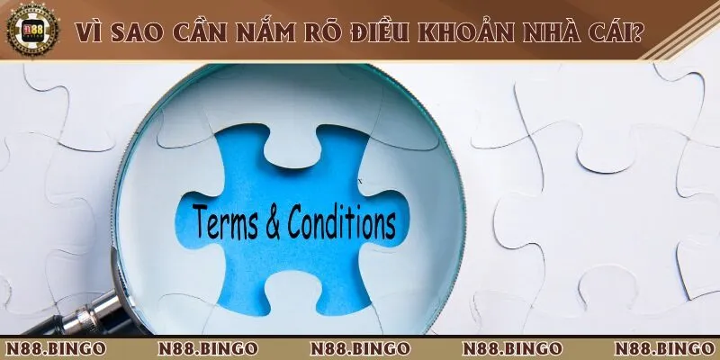 Điều Khoản Điều Kiện Quan Trọng Cần Nắm Khi Tham Gia Nhà Cái N88 Lý do cần biết rõ các điều khoản được quy định trên hệ thống nhà cái