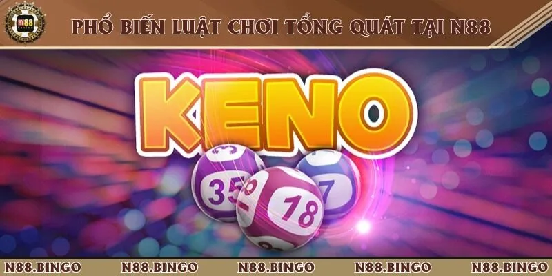 Trải Nghiệm Những Điều Thú Vị Khi Đặt Cược Keno Tại N88 Luật chơi xổ số thần tốc khi đặt cược trên hệ thống