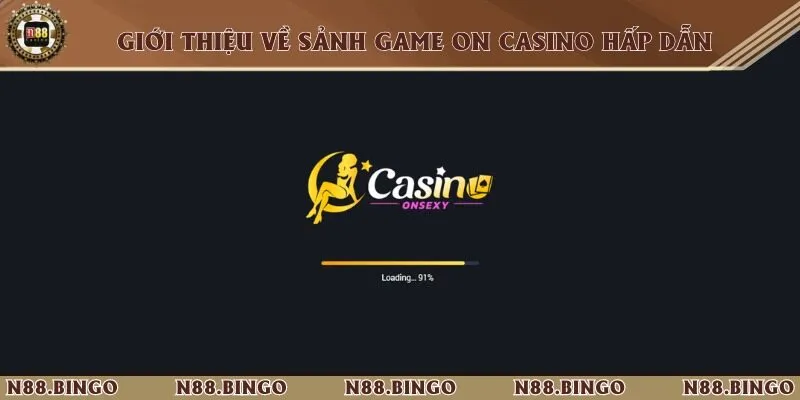 On Casino N88 - Thế Giới Game Bài Hấp Dẫn, Ưu Đãi Khủng ON Casino nổi bật với nhiều ưu điểm