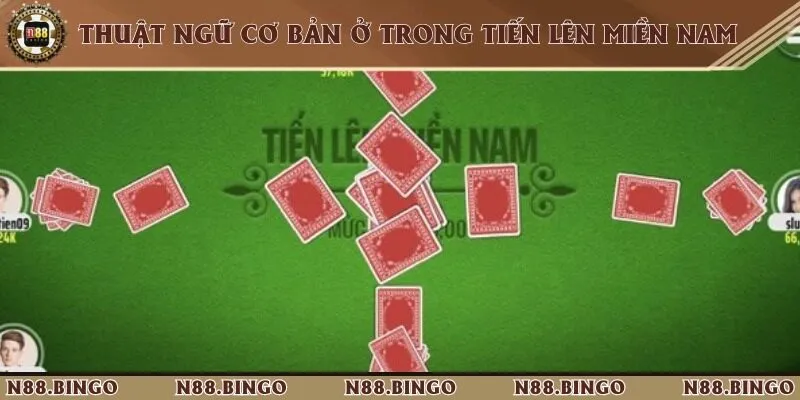 Khám Phá Trò Chơi Tiến Lên Miền Nam Tại N88 Cực Cuốn Thuật ngữ thường gặp trong quá trình đánh bài tiến lên