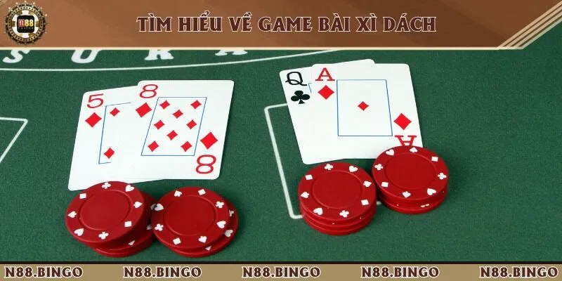Hé Lộ Cách Chơi Xì Dách Tại N88 Siêu Đỉnh Khám phá trò chơi Blackjack phiên bản Việt Nam đặc sắc